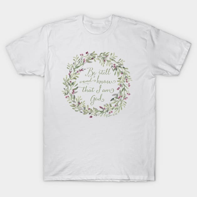 Be Still and Know Green - Psalm 46:10 T-Shirt by Simply Robin Creations